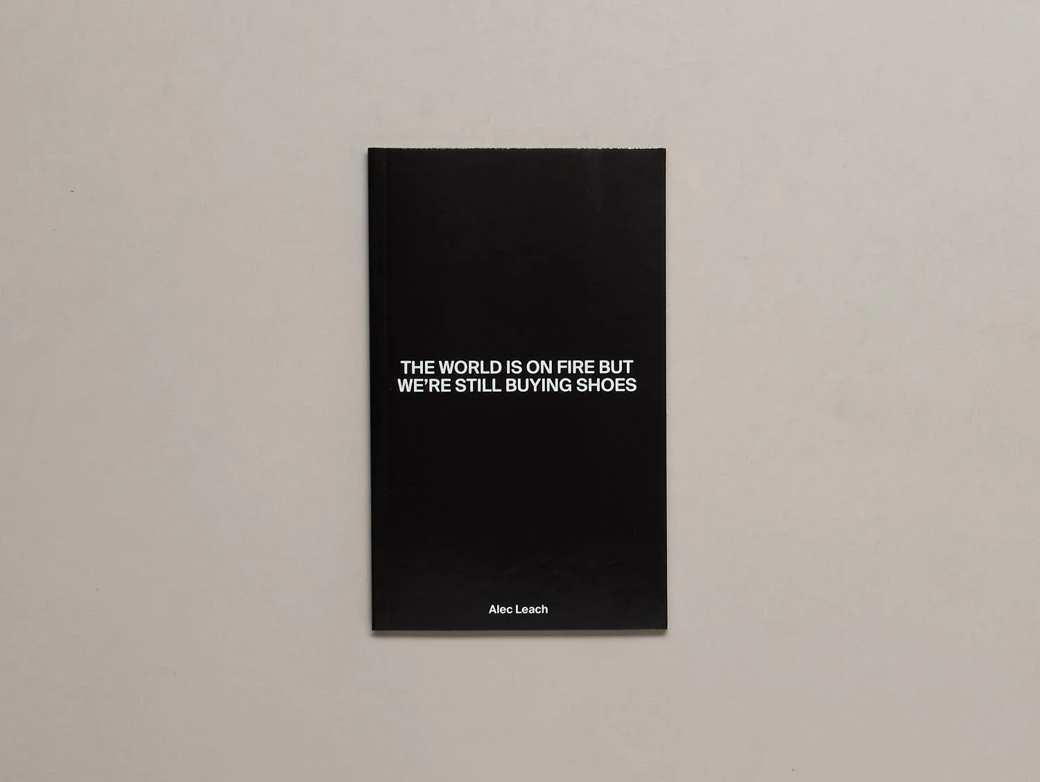 Alec Leach - The World Is On Fire But We’re Still Buying Shoes - Image 3