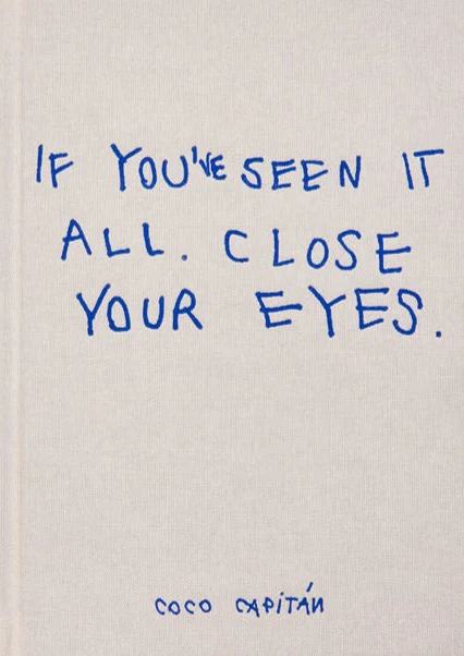 Coco Capitán - If you’ve seen it all, close your eyes