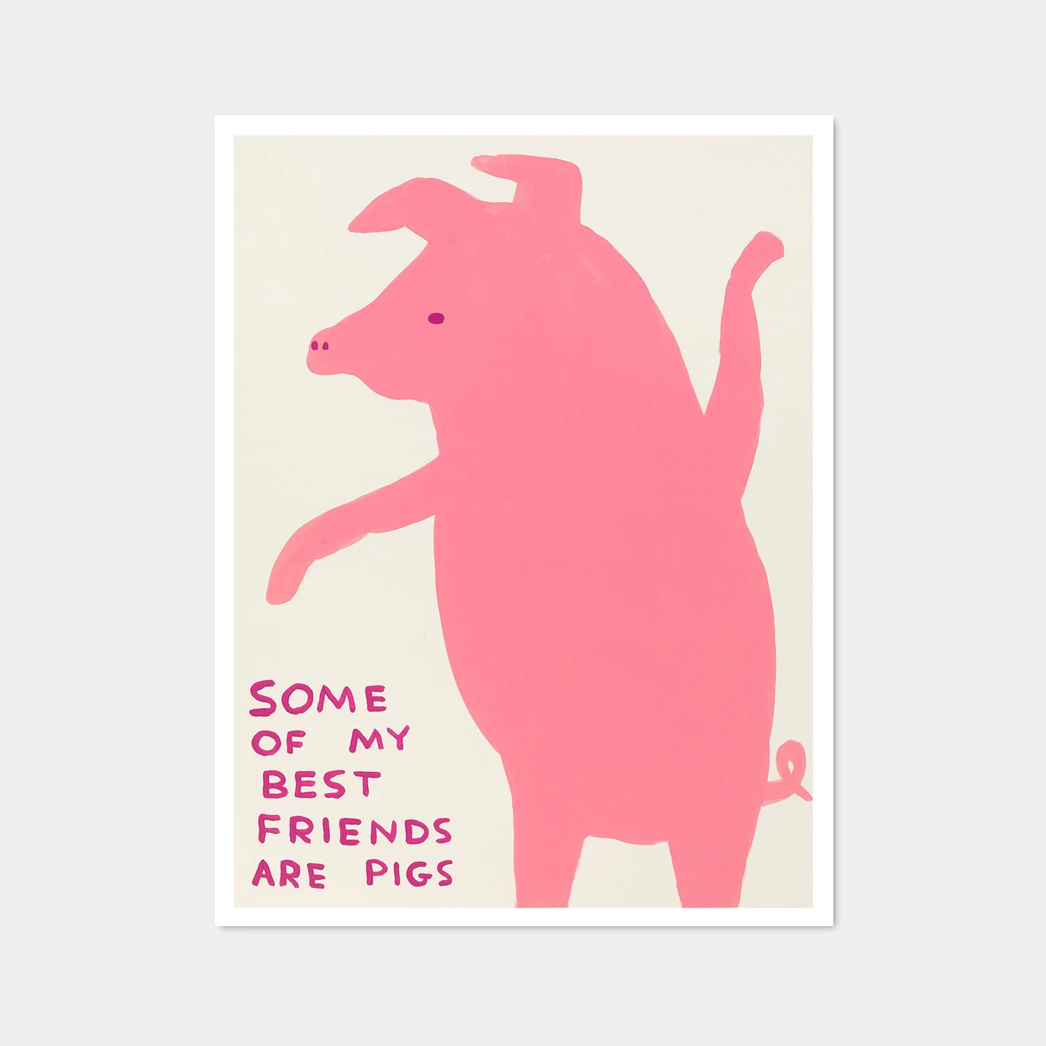 David Shrigley - Some of My Best Friends Are Pigs (Poster) - Image 2