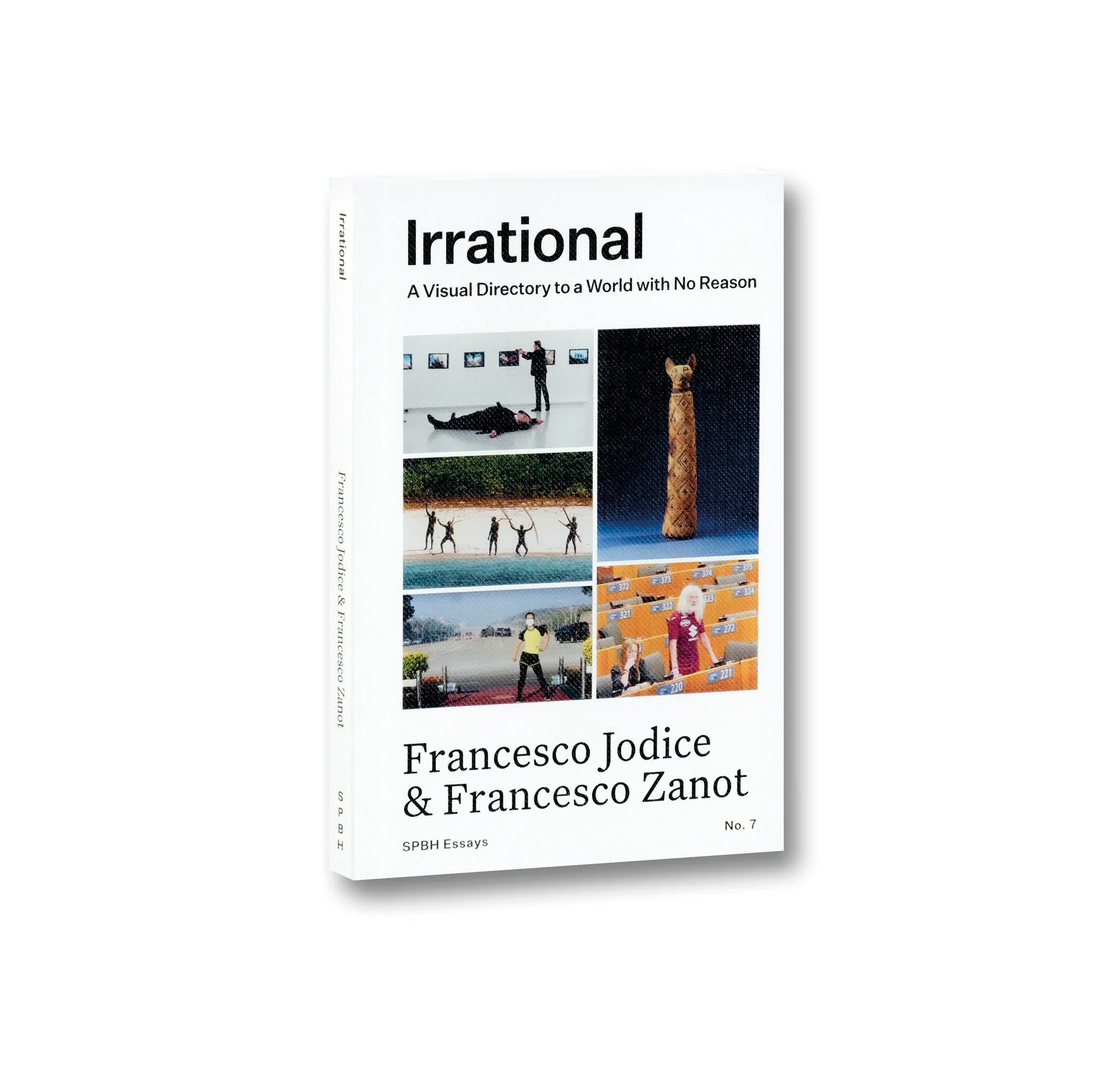 Francesco Jodice & Francesco Zanot - Irrational: A Visual Directory to a World with No Reason