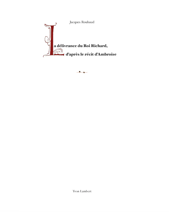 Jacques Roubaud - La délivrance du Roi Richard d'après le récit d'Ambroise - Image 2