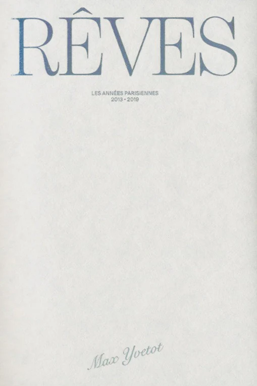 Max Yvetot - Rêves, les années parisiennes 2013-2019