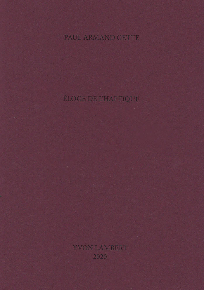 Paul Armand Gette - Éloge de l'Haptique