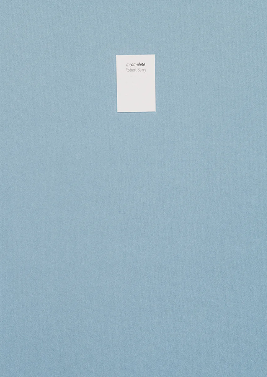 Robert Barry - Incomplete